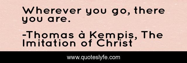 Wherever you go, there you are.