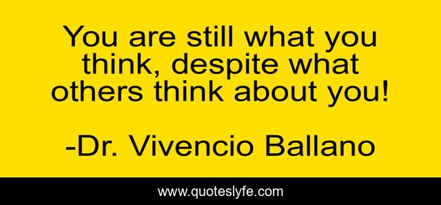 You are still what you think, despite what others think about you!