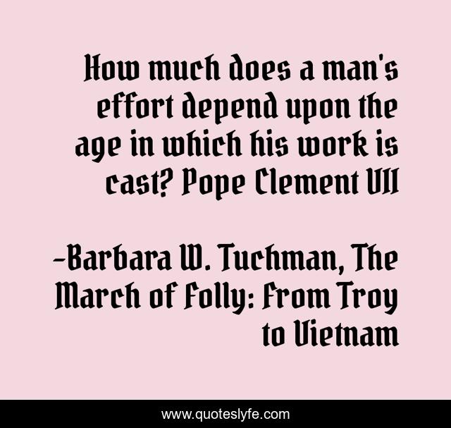 How much does a man's effort depend upon the age in which his work is cast? Pope Clement VII