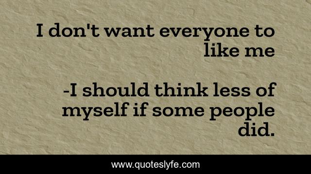 I don't want everyone to like me