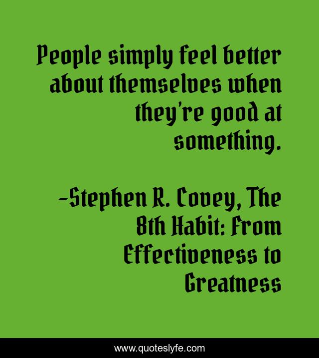 People simply feel better about themselves when they’re good at something.