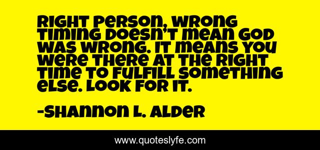 Right person, wrong timing doesn’t mean God was wrong. It means you were there at the right time to fulfill something else. Look for it.