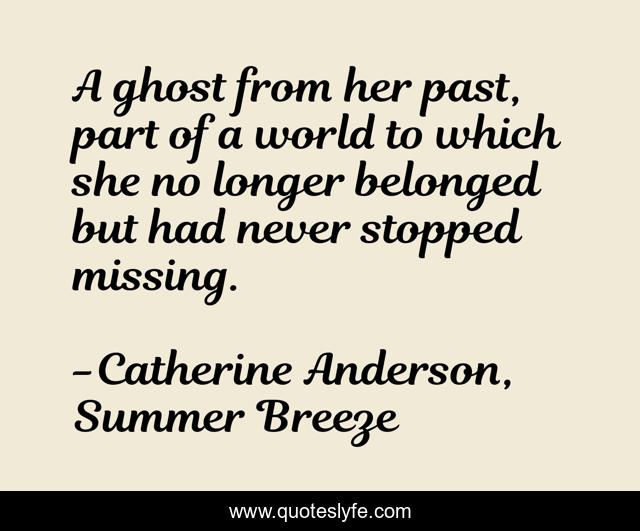 A ghost from her past, part of a world to which she no longer belonged but had never stopped missing.