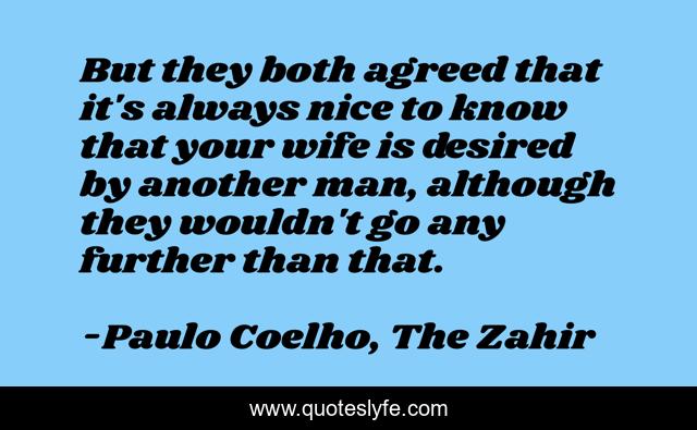 But they both agreed that it's always nice to know that your wife is desired by another man, although they wouldn't go any further than that.