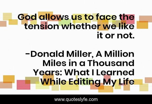 God allows us to face the tension whether we like it or not.