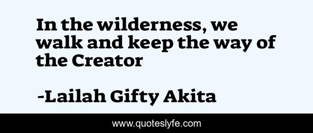 In the wilderness, we walk and keep the way of the Creator