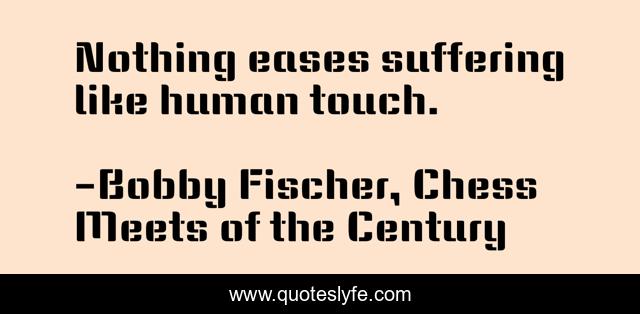 Nothing eases suffering like human touch.