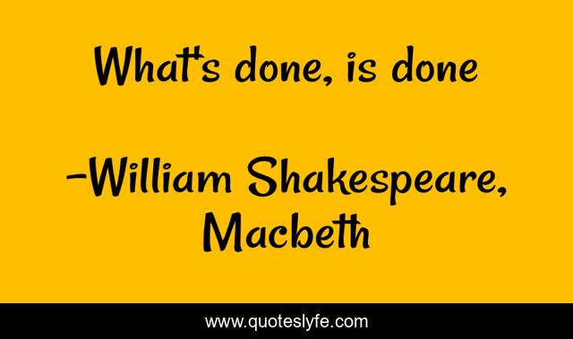 What's done, is done