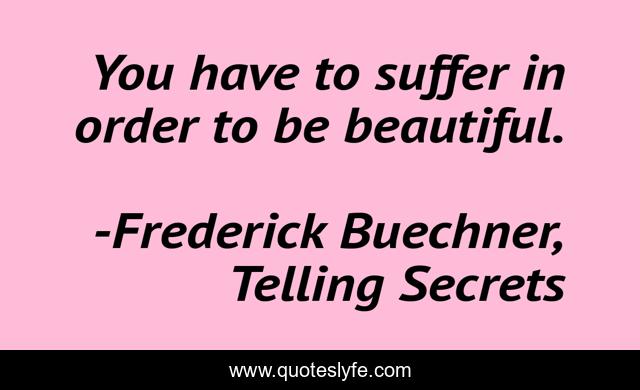 You have to suffer in order to be beautiful.