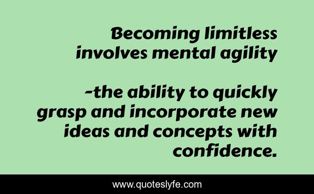 Becoming limitless involves mental agility