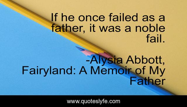 If he once failed as a father, it was a noble fail.