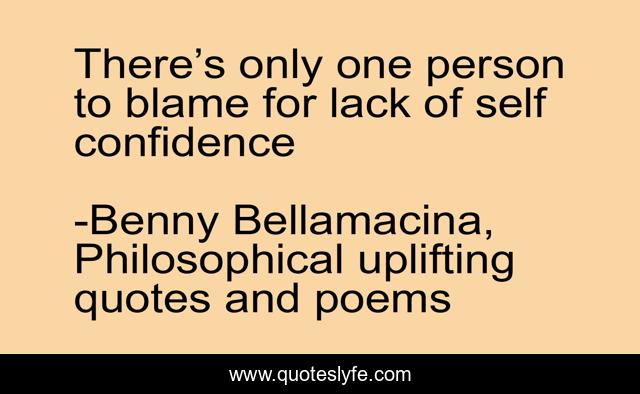 There’s only one person to blame for lack of self confidence