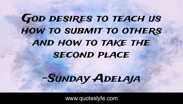 God desires to teach us how to submit to others and how to take the second place