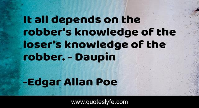 It all depends on the robber's knowledge of the loser's knowledge of the robber. - Daupin