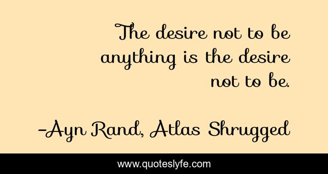 The desire not to be anything is the desire not to be.