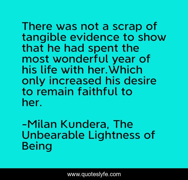 There was not a scrap of tangible evidence to show that he had spent the most wonderful year of his life with her.Which only increased his desire to remain faithful to her.