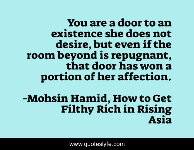 You are a door to an existence she does not desire, but even if the room beyond is repugnant, that door has won a portion of her affection.
