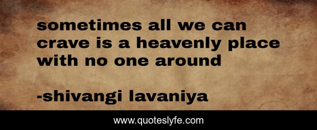 sometimes all we can crave is a heavenly place with no one around