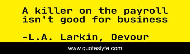 A killer on the payroll isn't good for business