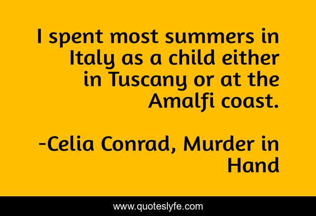 I spent most summers in Italy as a child either in Tuscany or at the Amalfi coast.