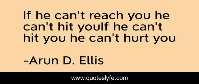 If he can't reach you he can't hit youIf he can't hit you he can't hurt you