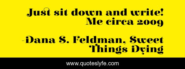 Just sit down and write! Me circa 2009