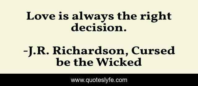 Love is always the right decision.