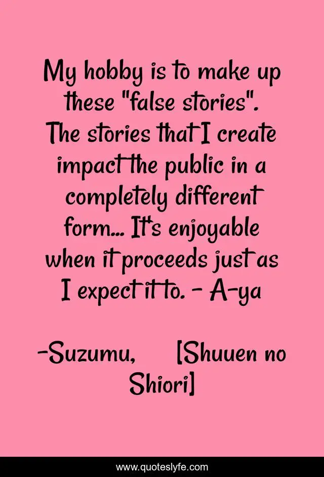 My hobby is to make up these 