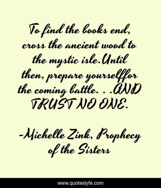 To find the books end, cross the ancient wood to the mystic isle.Until then, prepare yourselffor the coming battle. . .AND TRUST NO ONE.