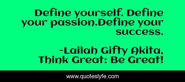 Define yourself. Define your passion.Define your success.