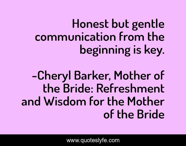 Honest but gentle communication from the beginning is key.