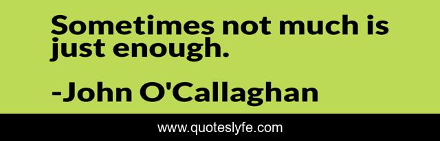 Sometimes not much is just enough.