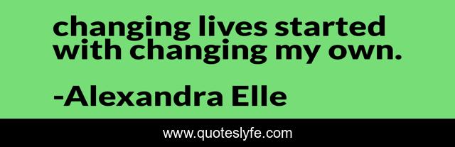 changing lives started with changing my own.