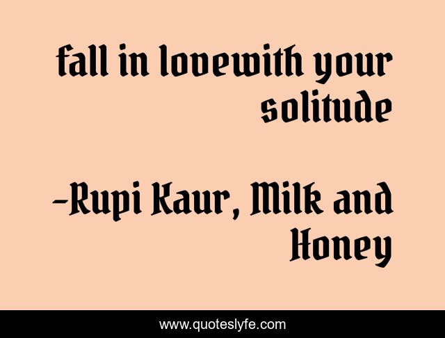fall in lovewith your solitude