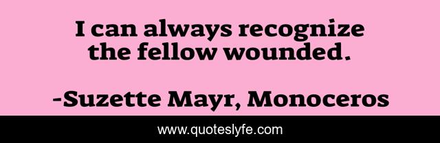 I can always recognize the fellow wounded.