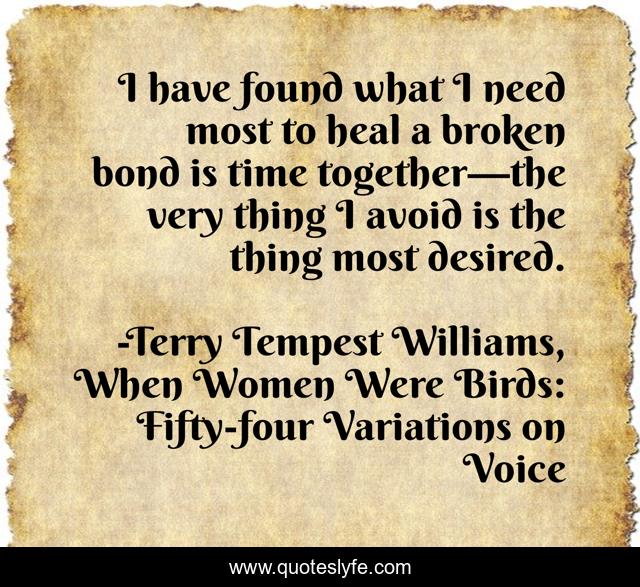 I have found what I need most to heal a broken bond is time together—the very thing I avoid is the thing most desired.