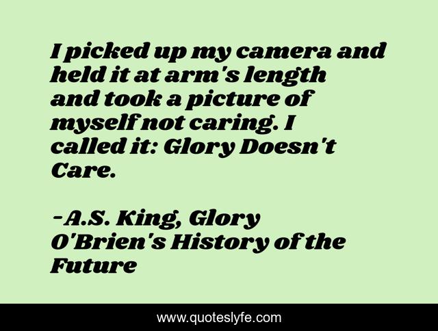 I picked up my camera and held it at arm's length and took a picture of myself not caring. I called it: Glory Doesn't Care.