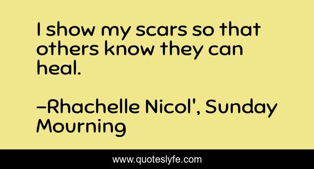 I show my scars so that others know they can heal.