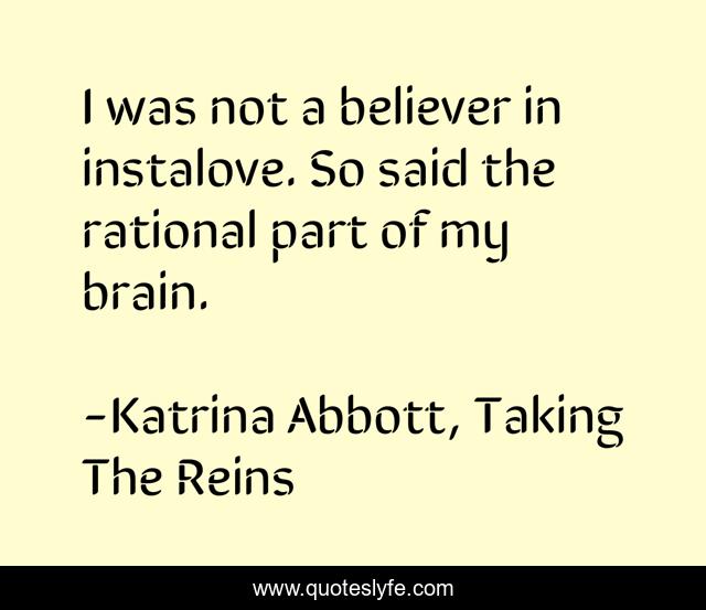 I was not a believer in instalove. So said the rational part of my brain.