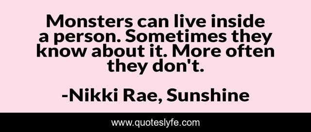Monsters can live inside a person. Sometimes they know about it. More often they don't.