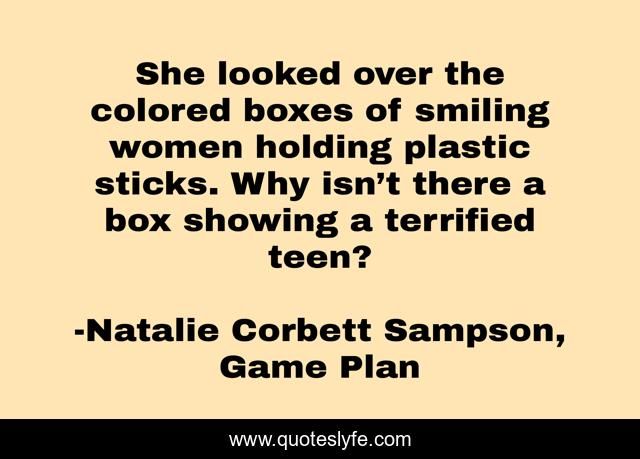She looked over the colored boxes of smiling women holding plastic sticks. Why isn’t there a box showing a terrified teen?