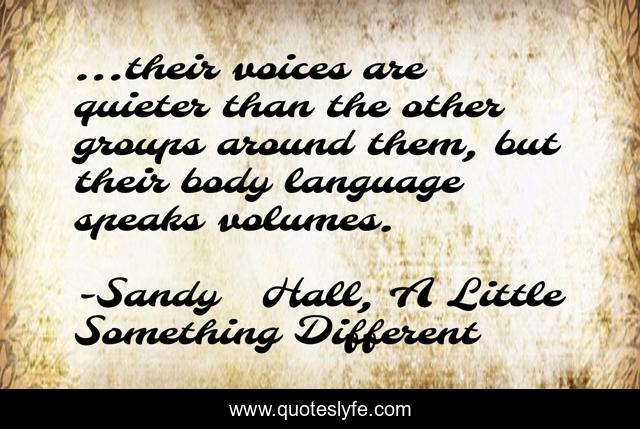 ...their voices are quieter than the other groups around them, but their body language speaks volumes.