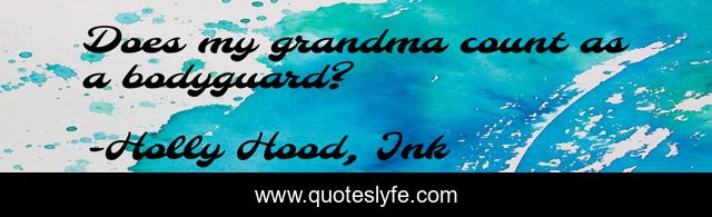 Does my grandma count as a bodyguard?