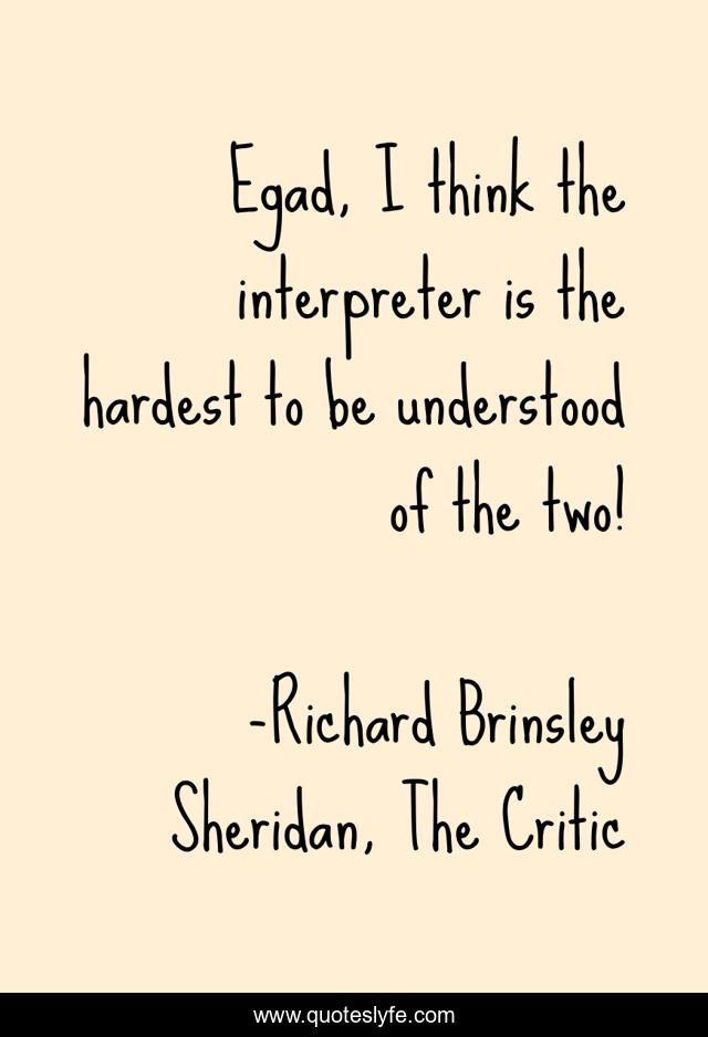 Egad, I think the interpreter is the hardest to be understood of the two!