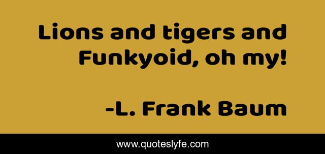 Lions and tigers and Funkyoid, oh my!