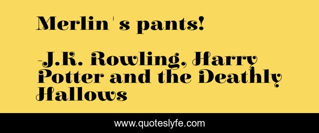 Merlin's pants!