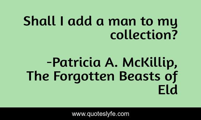 Shall I add a man to my collection?