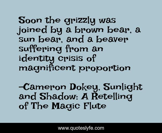 Soon the grizzly was joined by a brown bear, a sun bear, and a beaver suffering from an identity crisis of magnificent proportion