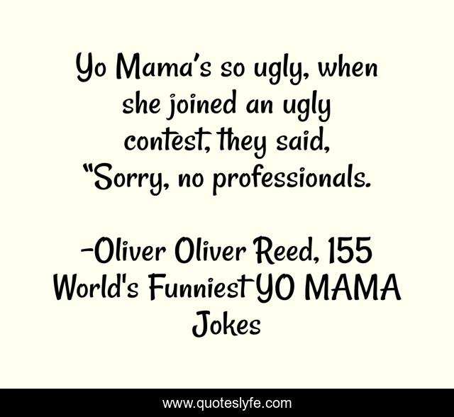 Momma ugly your jokes Aha! Jokes