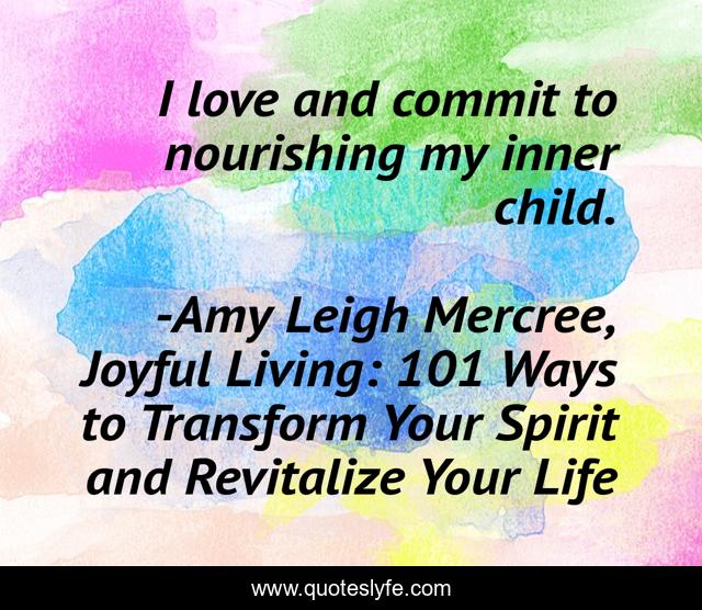 I love and commit to nourishing my inner child.